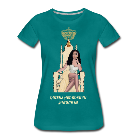 Queens are born in January!!! Women’s Premium T-Shirt - teal